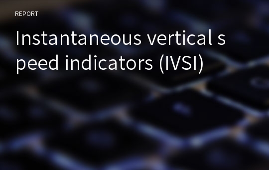 Instantaneous vertical speed indicators (IVSI)