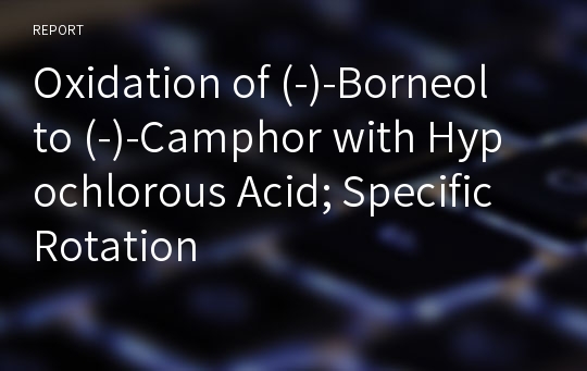 Oxidation of (-)-Borneol to (-)-Camphor with Hypochlorous Acid; Specific Rotation