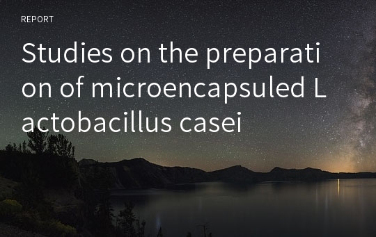 Studies on the preparation of microencapsuled Lactobacillus casei