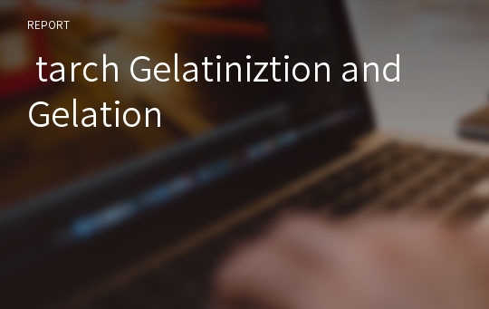  tarch Gelatiniztion and Gelation