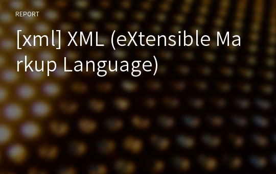 [xml] XML (eXtensible Markup Language)