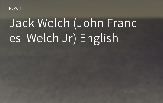 Jack Welch(John Frances Welch Jr) English
