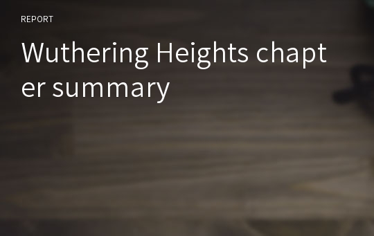 Wuthering Heights chapter summary