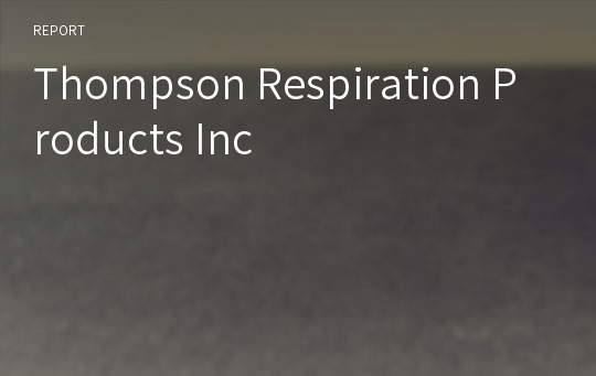 Thompson Respiration Products Inc