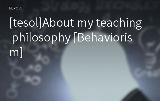 [tesol]About my teaching philosophy [Behaviorism]