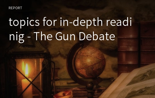 topics for in-depth readinig - The Gun Debate