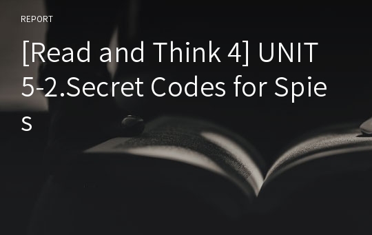 [Read and Think 4] UNIT5-2.Secret Codes for Spies