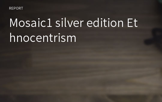Mosaic1 silver edition Ethnocentrism