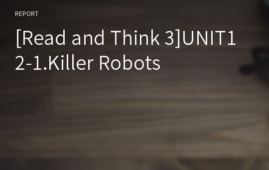 [Read and Think 3]UNIT12-1.Killer Robots