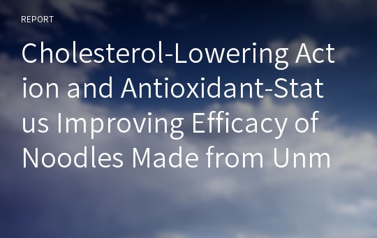 Cholesterol-Lowering Action and Antioxidant-Status Improving Efficacy of Noodles Made from Unmarketable Oak Mushroom (Lentinus edodes) in High Cholesterol-Fed Rats