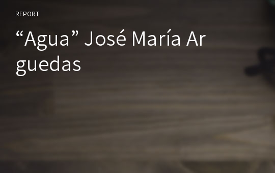 “Agua” José María Arguedas