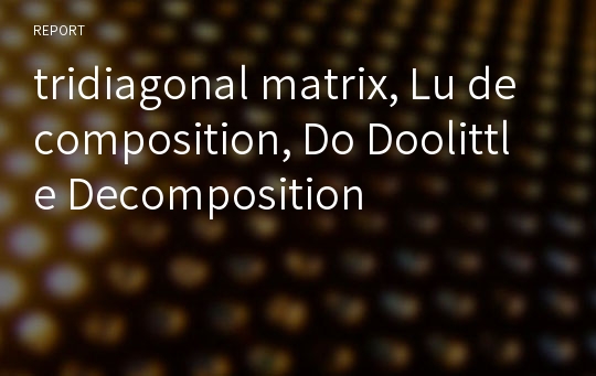 tridiagonal matrix, Lu decomposition, Do Doolittle Decomposition