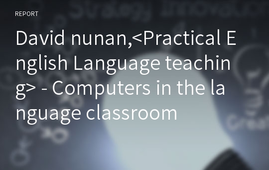 David nunan,&lt;Practical English Language teaching&gt; - Computers in the language classroom