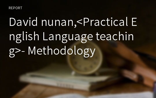 David nunan,&lt;Practical English Language teaching&gt;- Methodology