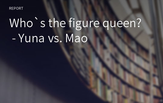 Who`s the figure queen? - Yuna vs. Mao