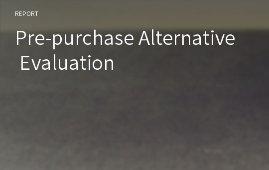 Pre-purchase Alternative Evaluation