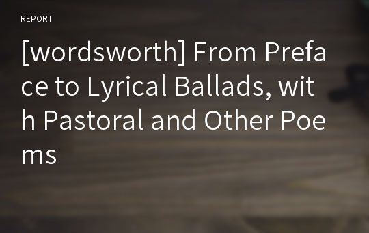 [wordsworth] From Preface to Lyrical Ballads, with Pastoral and Other Poems