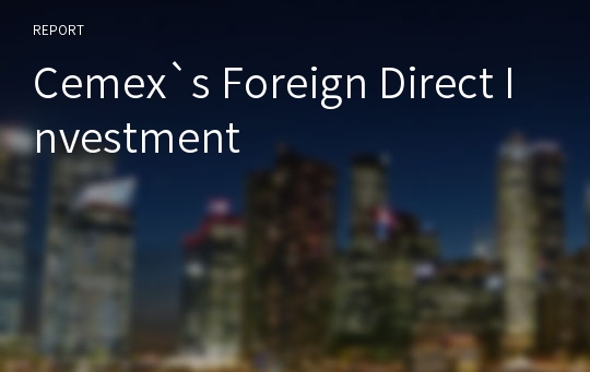 Cemex`s Foreign Direct Investment