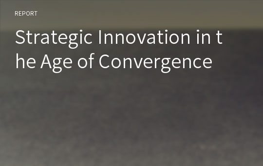 Strategic Innovation in the Age of Convergence