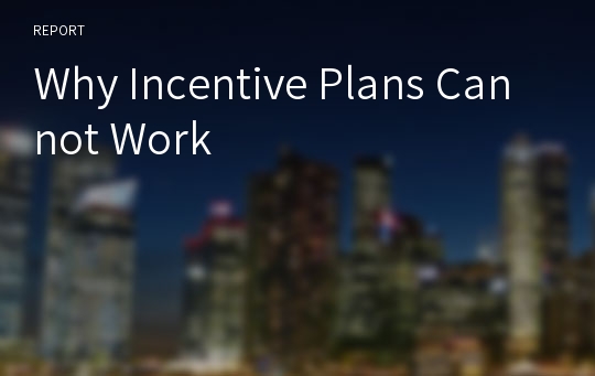 Why Incentive Plans Cannot Work