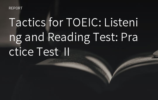 Tactics for TOEIC: Listening and Reading Test: Practice Test Ⅱ