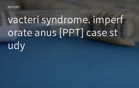 vacteri syndrome. imperforate anus [PPT] case study