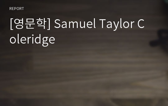 [영문학] Samuel Taylor Coleridge