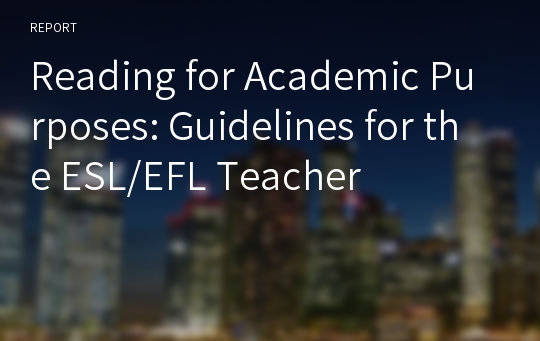 Reading for Academic Purposes: Guidelines for the ESL/EFL Teacher