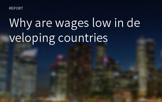 Why are wages low in developing countries