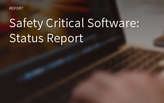 Safety Critical Software: Status Report