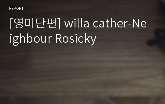 [영미단편] willa cather-Neighbour Rosicky