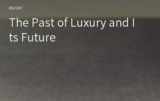 The Past of Luxury and Its Future