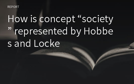 How is concept “society” represented by Hobbes and Locke