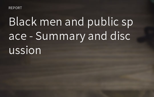 Black men and public space - Summary and discussion