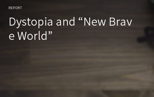 Dystopia and “New Brave World”