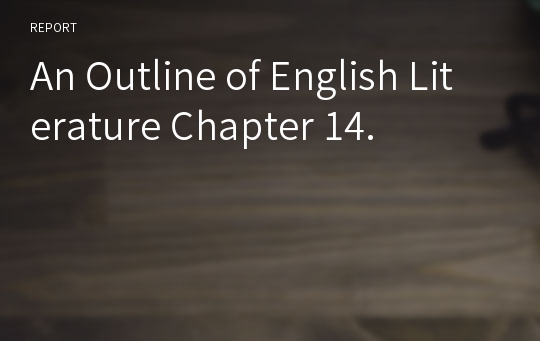 An Outline of English Literature Chapter 14.