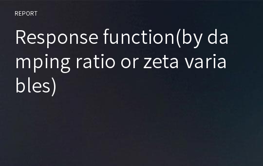 Response function(by damping ratio or zeta variables)