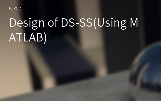 Design of DS-SS(Using MATLAB)