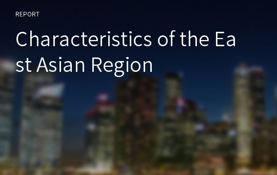 Characteristics of the East Asian Region