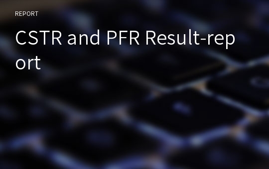 CSTR and PFR Result-report