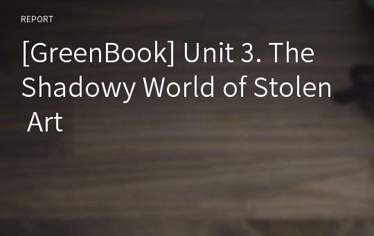 [GreenBook] Unit 3. The Shadowy World of Stolen Art