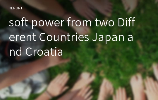soft power from two Different Countries Japan and Croatia