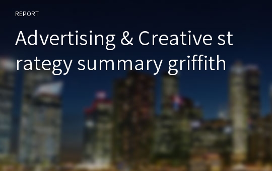 Advertising &amp; Creative strategy summary griffith