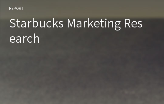 Starbucks Marketing Research