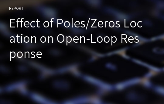 Effect of Poles/Zeros Location on Open-Loop Response