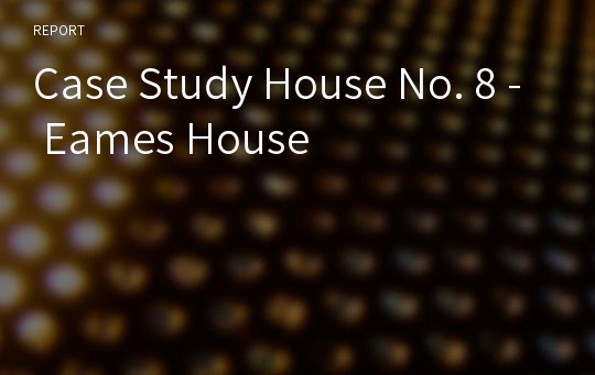 Case Study House No. 8 - Eames House