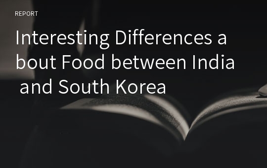 Interesting Differences about Food between India and South Korea