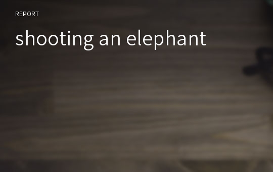 shooting an elephant