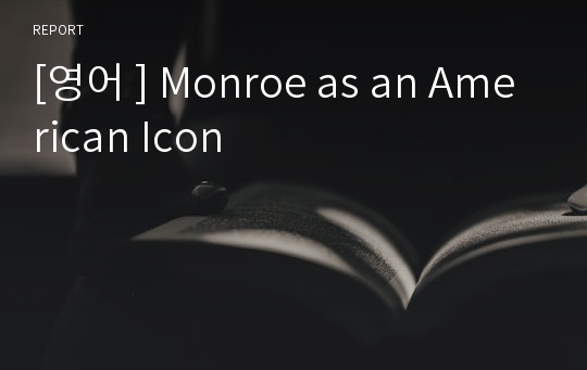 [영어 ] Monroe as an American Icon
