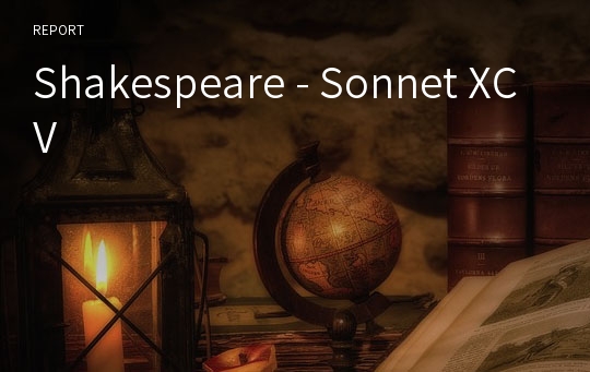 Shakespeare - Sonnet XCV